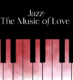 Jazz: The Music of Love